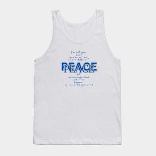 Peace, becaise we live in the same world Tank Top